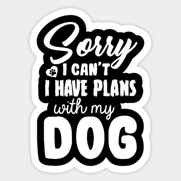 sorry i have plans with my dog Sticker by Jackies FEC Store